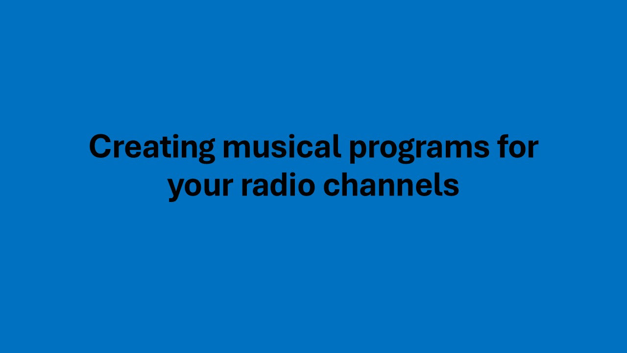 Creating musical programs for your radio channels